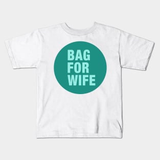 A Bag For Wife Kids T-Shirt